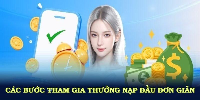 Các bước tham gia thưởng nạp đầu đơn giản phù hợp với mọi người