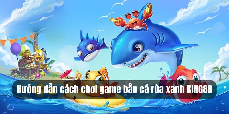 Hướng dẫn thành viên chơi bắn cá dễ win 