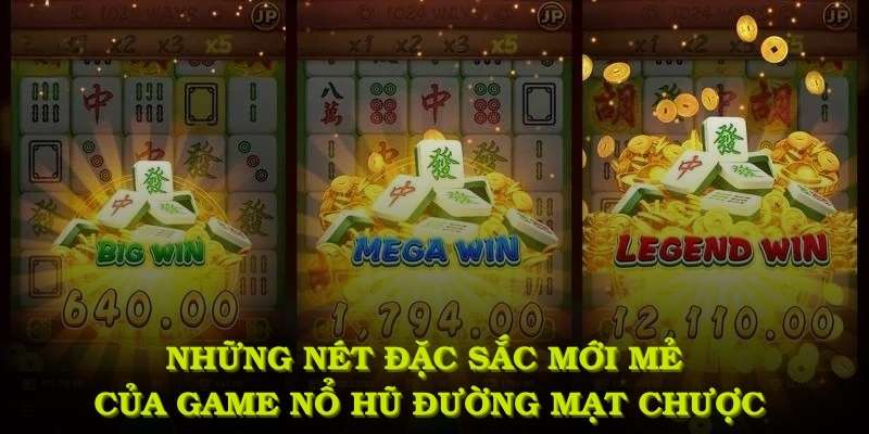 Những nét đặc sắc mới mẻ của tựa game nổ hũ đường mạt chược