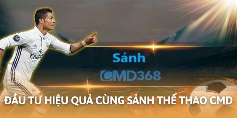 Đầu tư cá cược thể thao KING88 hấp dẫn cùng sảnh CMD