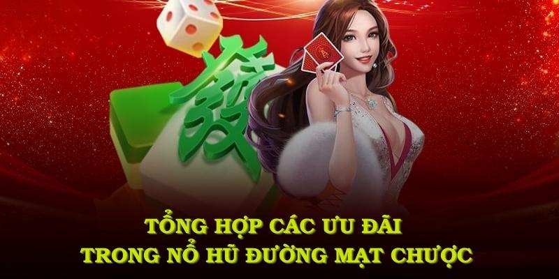 Tổng hợp các ưu đãi sự kiện đặc sắc trong game nổ hũ đường mạt chược