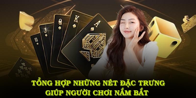 Tổng hợp những nét đặc trưng giúp người chơi nắm bắt cách nhận thưởng nhanh chóng